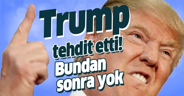 Trump Kaliforniya'yı açık açık tehdit etti: Bundan sonra yok