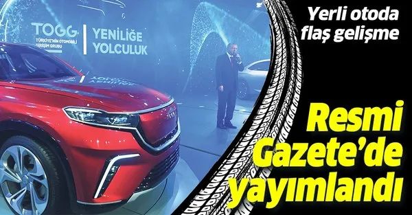 Yerli Otomobil Hakkinda Flas Gelisme Resmi Gazete De Yayimlandi Takvim