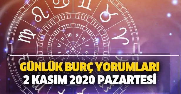 Burc Yorumlari Bugun Ne Diyor Gunluk Burc Yorumlari 2 Kasim 2020 Pazartesi Takvim