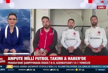 Ampute Milli Futbol Takımı A Haber'de!