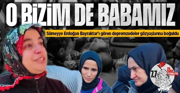 Kadın ve Demokrasi Vakfı yöneticileri deprem bölgesinde! Sümeyye Erdoğan Bayraktar’ı görünce gözyaşlarını tutamadılar: Cumhurbaşkanı bizim de babamızdır
