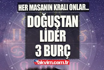 Lider olmak için doğan 3 burç! Atara atar gidere gider yapmakta üstlerine yok!
