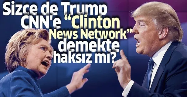 Trump, CNN'e Clinton News Network demekte haksız mı?