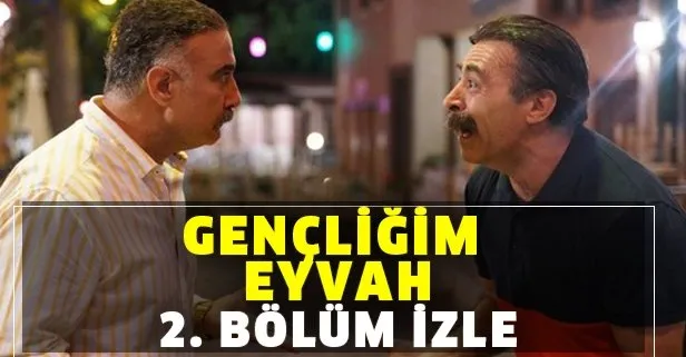 gencligim eyvah 2 bolum tek parca izle