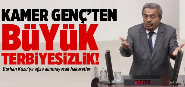 Kamer Genç’ten Meclis’te büyük terbiyesizlik