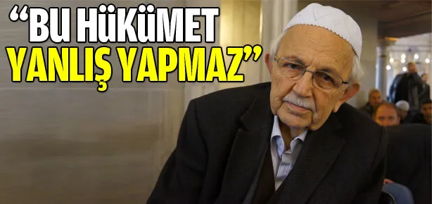 Mehmet Fırıncı Hoca: Bu hükümet yanlış yapmaz