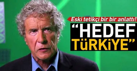 Eski tetikçi açık açık söyledi: 'Hedef Türkiye'