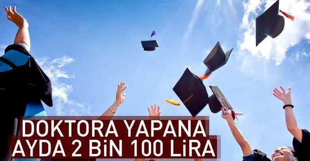 Doktora yapana ayda 2 bin 100 tl