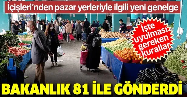 Son dakika: İçişleri Bakanlığından 81 il valiliğine pazar yerleriyle ilgili yeni genelge