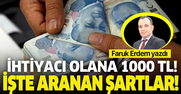 Son dakika: İhtiyacı olana 1000 TL! İşte devletten 1000 TL almanın şartları!
