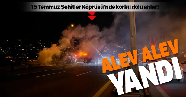 15 Temmuz Şehitler Köprüsü'nde araç yangını!