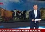 Sokakta kurban kesene para cezası verilecek