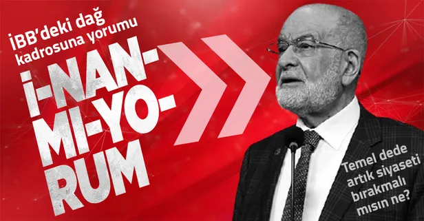 Saadet Partisi Genel Başkanı Temel Karamollaoğlu'ndan skandal açıklama: İBB'ye alınanların terör iltisaklı olduğuna inanmıyorum
