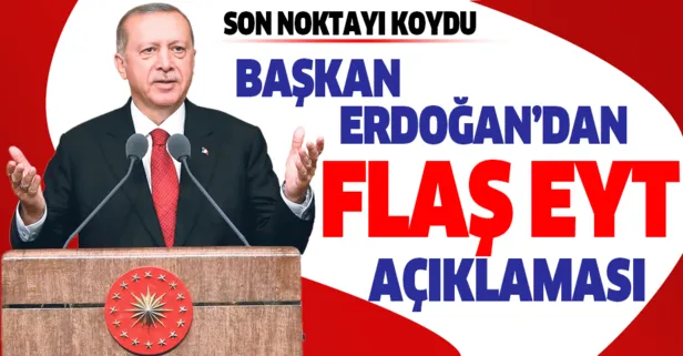 Son dakika: Başkan Erdoğan'dan EYT açıklaması! EYT yasası Meclis gündemine gelecek mi? İşte son durum