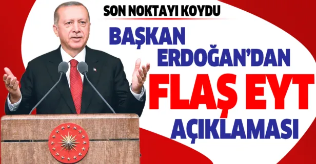 Son dakika: Başkan Erdoğan’dan EYT açıklaması! EYT yasası Meclis gündemine gelecek mi? İşte son durum
