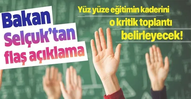 Yüz yüze eğitim için kritik toplantıyı işaret etti!