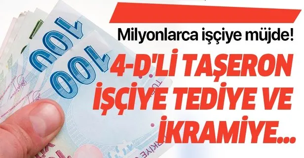 4-D'li işçi tediye ve bayram ikramiyesi ne kadar?