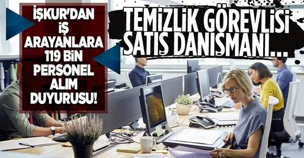 İş arayanlar bu habere çok sevinecek! 119 bin işçi aranıyor: Satış danışmanı, temizlik görevlisi, garson...