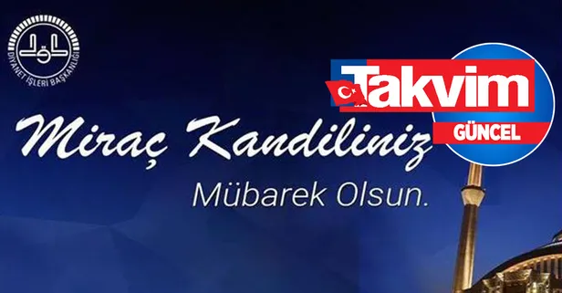 Miraç Kandili ne zaman, hangi güne denk geliyor? Diyanet Miraç Kandili'nde ne oldu? Miraç Kandili ibadetleri ve duaları 2023!