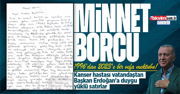 1996'dan 2023'e bir vefa mektubu! Kanser hastası vatandaştan Başkan Erdoğan'a duygu yüklü satırlar: Ben ve ailem dualarımızla yanınızdayız