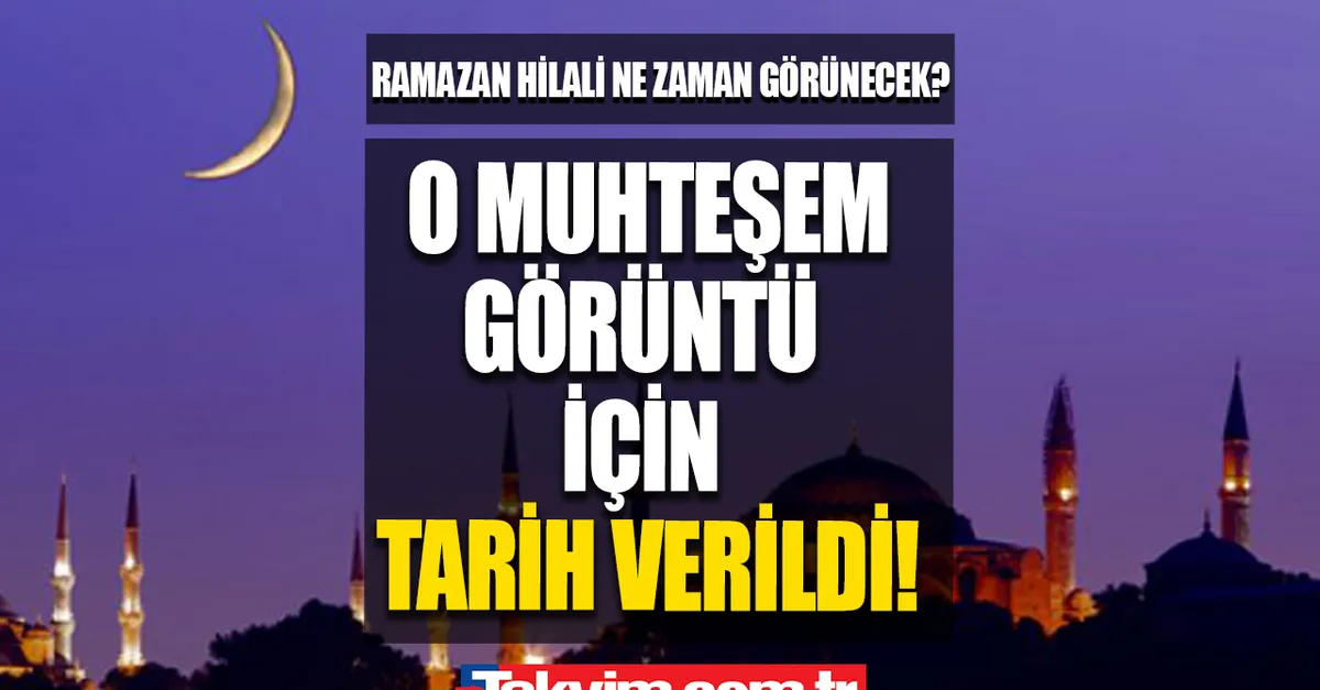 O saatte 38 ilden gözükecek! 2023 RAMAZAN HİLALİ için tarih verildi! ORUCUN HABERCİSİ!  Ramazan hilali ne zaman, saat kaçta görünecek?
