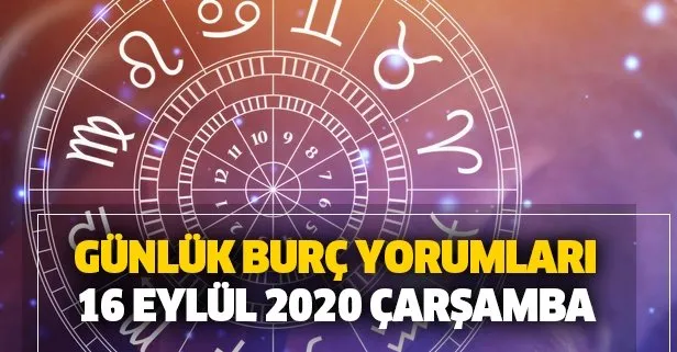 Günlük burç yorumları 16 Eylül 2020 Çarşamba - Bugün burçları neler bekliyor?