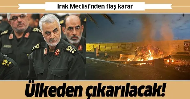 Irak Meclisi'nden flaş karar! Ülkeden çıkarılacak!