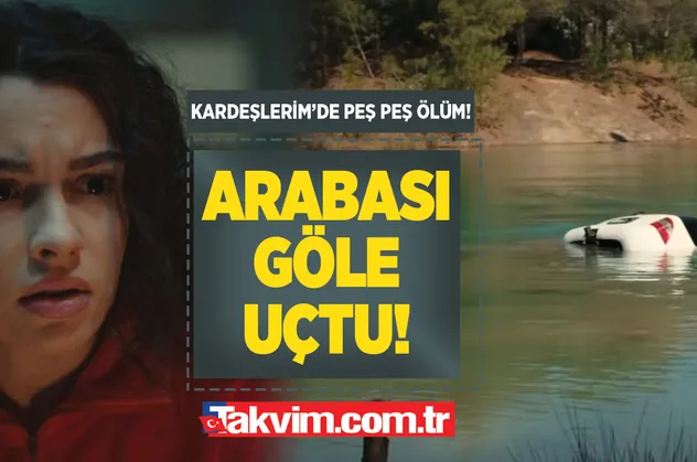 Bu kez sonu mezar olacak! Kardeşlerim 49. bölüm 2. fragmanı: 'Daha önce kurtulmalıydım bu pislikten!' Ölümü feci oldu arabası göle uçtu!