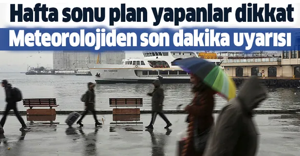 Hava durumu | Meteorolojiden hafta sonu için son dakika yağış uyarısı