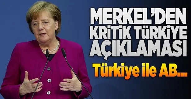 Merkel’den kritik Türkiye açıklaması