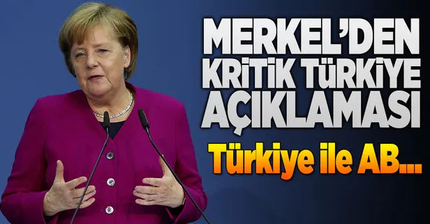Merkel'den kritik Türkiye açıklaması
