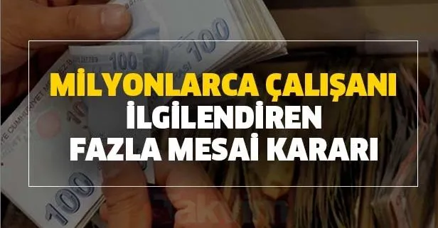 Milyonlarca çalışanı ilgilendiren fazla mesai kararı geldi! Aman buna dikkat! Fazla mesai nasıl hesaplanır?