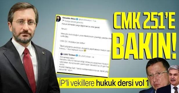 İletişim Başkanı Fahrettin Altun’dan İYİ Partili Lütfü Türkkan ve Aytun Çıray’a hukuk dersi: CMK 251’e bakın!