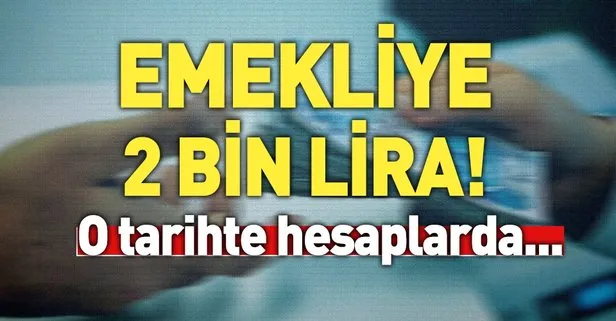 Emekliye 2 bin lira