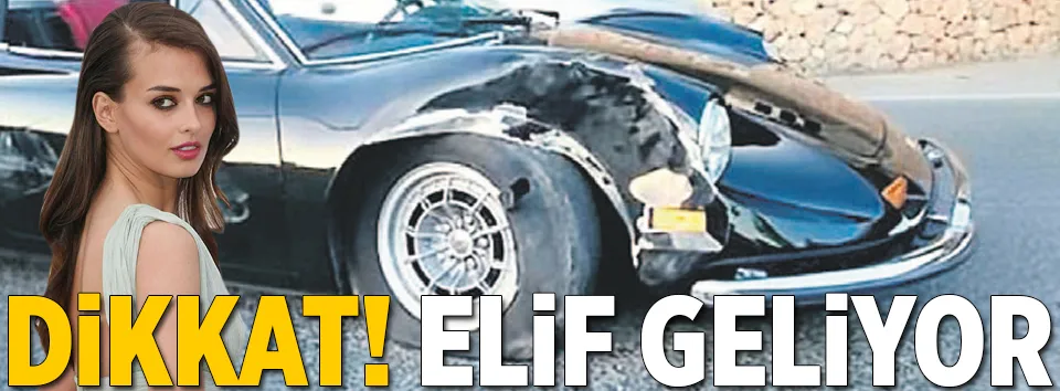 Dikkat Elif geliyor!