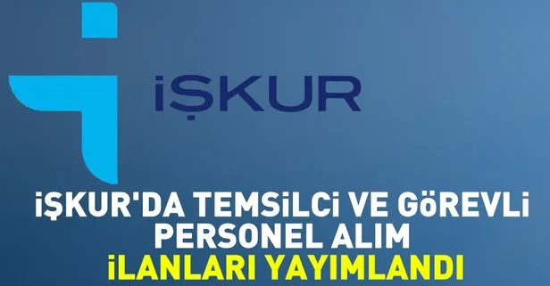 İŞKUR’da temsilci ve görevli personel alım ilanları yayımlandı