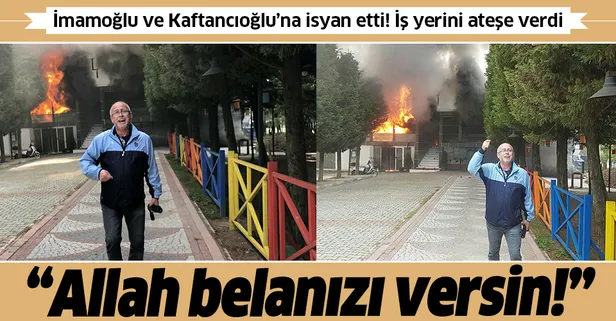 Son dakika: Ekrem İmamoğlu ve Canan Kaftancıoğlu'na isyan etti! İş yerini ateşe verdi