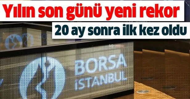 Son dakika: Borsa İstanbul yılın son gününe rekorla başladı
