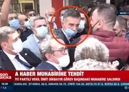İYİ Partili vekil Ümit Dikbayırdan A Haber muhabirine tehdit!