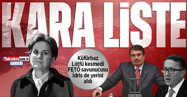 Şehit ailesine küfür eden Lütfü Türkkan kesmedi FETÖ savunucusu İdris Naim Şahin de İYİ Parti listesinde yerini aldı