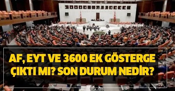 EYT, genel af yasası ve 3600 ek göstergede flaş gelişme haberimizde