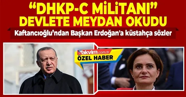 DHKP-C militanı Canan Kaftancıoğlu Başkan Erdoğan’a meydan okudu: Terör örgütleri ile...