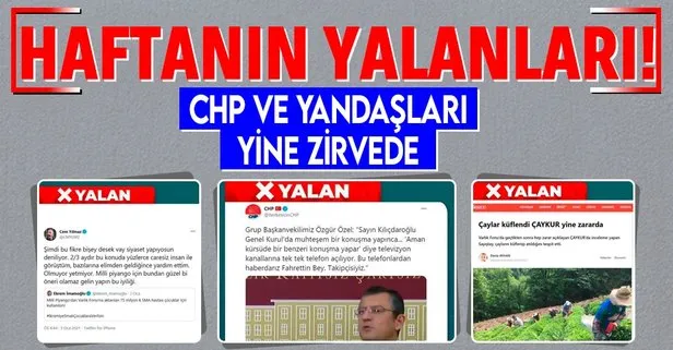 CHP ve CHP yandaşı medya yine yalan söyledi! İşte haftanın yalanları...