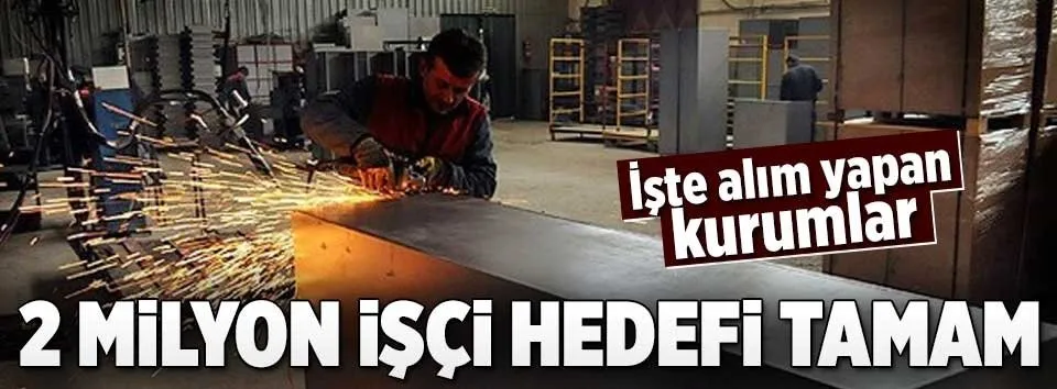 2 milyon işçi hedefi tamam