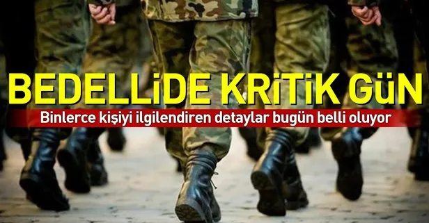 Son dakika: Bedelli askerlikte kritik gün! Gidecekleri yerler belli oluyor