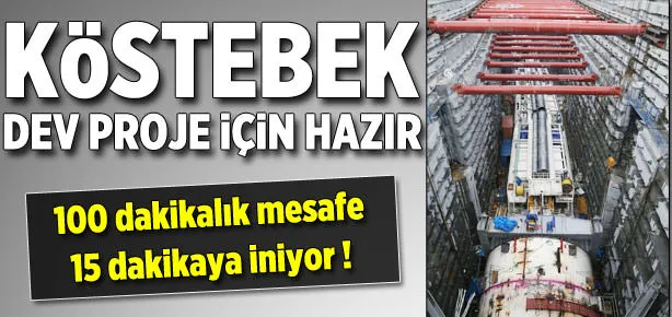 Köstebek dev proje için hazır