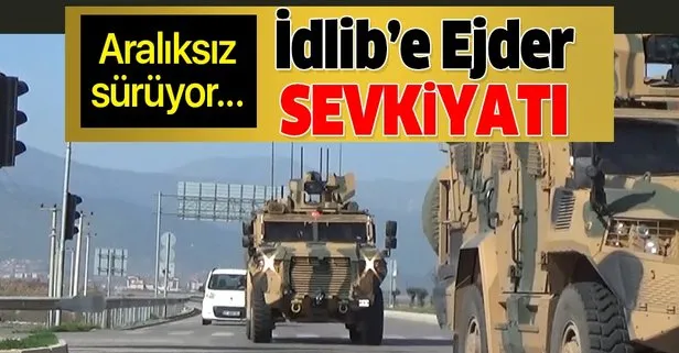 Son dakika: İdlib’e ‘ejder’ sevkiyatı