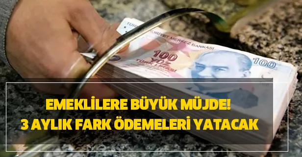 Emeklilere büyük müjde! 3 aylık fark ödemeleri yatacak