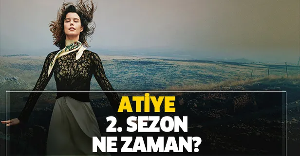 Atiye 2. sezon ne zaman başlayacak? Atiye yeni sezon oyuncuları kimler olacak? İşte konusu