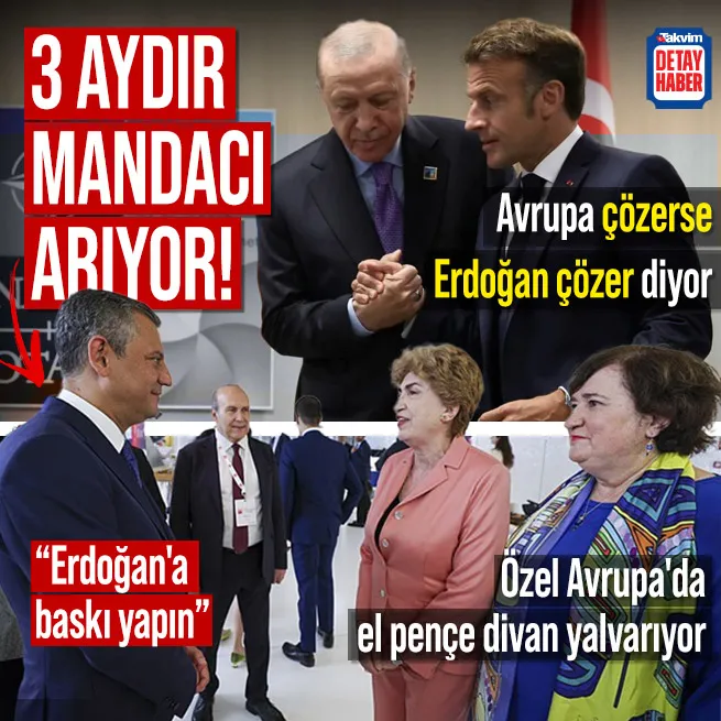 İngilize Fransıza ağladı, Amerikana dilendi! Özgür Özel hızını alamadı Avrupada el pençe divan yalvardı: Erdoğana baskı uygulayın